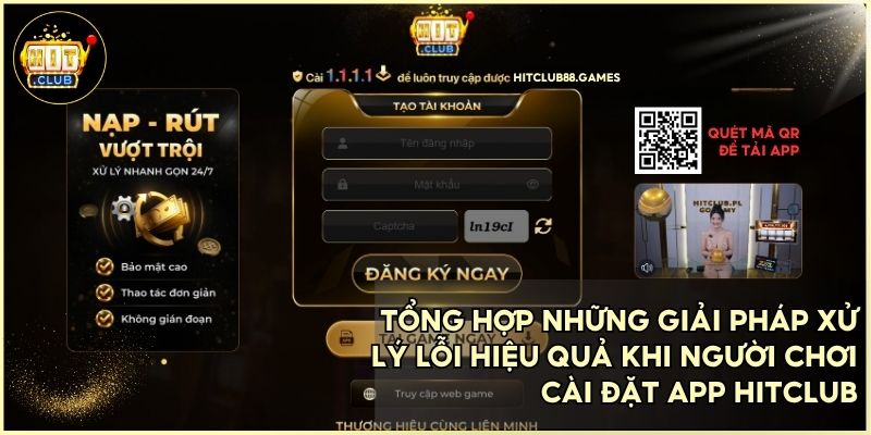 Hướng dẫn khắc phục nhanh các sự cố kỹ thuật khi tải ứng dụng hitclub về